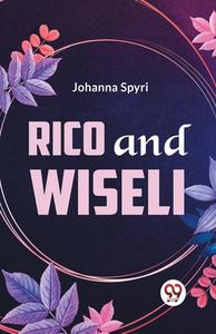 Rico And Wiseli di Johanna Spyri edito da Double9 Books Llp