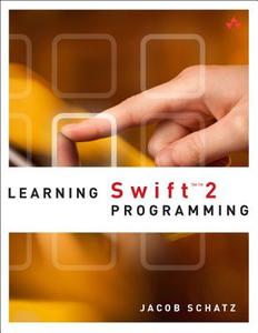 Learning Swift 2 Programming di Jacob Schatz edito da ADDISON WESLEY PUB CO INC