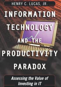 Information Technology and the Productivity Paradox di Henry C. Lucas edito da Oxford University Press Inc