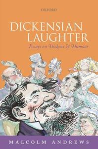 Dickensian Laughter: Essays on Dickens and Humour di Malcolm Andrews edito da OXFORD UNIV PR