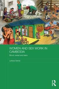 Women and Sex Work in Cambodia di Larissa (RMIT University Sandy edito da Taylor & Francis Ltd