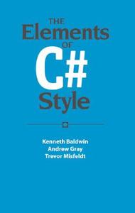 The Elements of C# Style di Kenneth Baldwin edito da Cambridge University Press