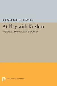 At Play with Krishna di John Stratton Hawley edito da Princeton University Press
