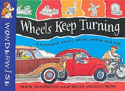 Wonderwise: Wheels Keep Turning: A Book About Simple Machines di Mick Manning, Brita Granstrom edito da Hachette Children\'s Group
