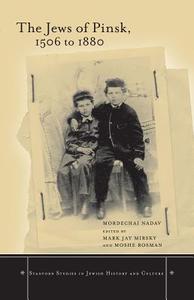 The Jews of Pinsk, 1506 to 1880 di Mordechai Nadav edito da Stanford University Press