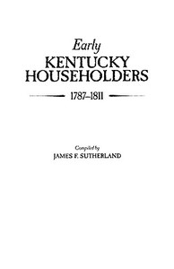 Early Kentucky Householders, 1787-1811 di James Franklin Sutherland, Peter Sutherland, Peter Jr. Sutherland edito da Clearfield