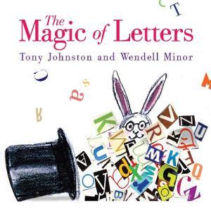 The Magic Of Letters di Tony Johnston edito da Holiday House Inc