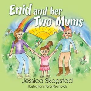 Enid and her two mums di Jessica Skogstad edito da Aly's Books