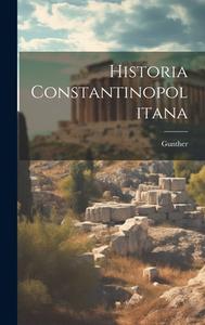 Historia Constantinopolitana di Gunther edito da LEGARE STREET PR