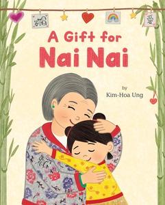 A Gift for NAI NAI di Kim-Hoa Ung edito da FEIWEL & FRIENDS