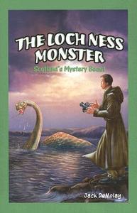 The Loch Ness Monster: Scotland's Mystery Beast di Jack DeMolay edito da Rosen Publishing Group
