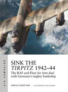 Sink the Tirpitz 1942-44 di Angus Konstam edito da Bloomsbury Publishing PLC