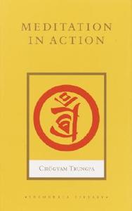 Meditation In Action di Chogyam Trungpa edito da Shambhala Publications Inc