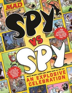 Mad Spy Vs Spy: An Explosive Celebration di The Editors of Mad Magazine edito da Liberty Street