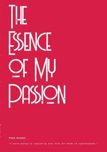 The Essence of My Passion di Fred Gordon edito da Lulu.com