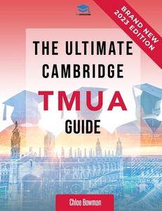 The Ultimate Cambridge TMUA Guide: Complete revision for the Cambridge TMUA. Learn the knowledge, practice the skills, and master the TMUA di Rohan Agarwal, Chloe Bowman edito da LIGHTNING SOURCE INC