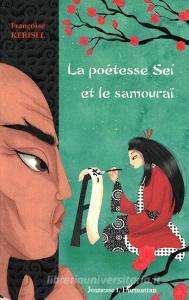 La poétesse Sei et le samouraï di Françoise Kerisel edito da Editions L'Harmattan