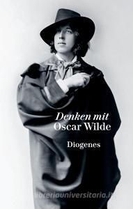 Denken mit Oscar Wilde di Oscar Wilde edito da Diogenes Verlag AG