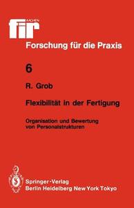Flexibilität in der Fertigung di Robert Grob edito da Springer Berlin Heidelberg