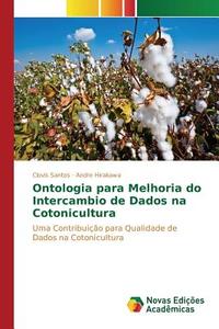 Ontologia para Melhoria do Intercambio de Dados na Cotonicultura di Clovis Santos, Andre Hirakawa edito da Novas Edições Acadêmicas