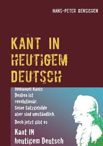 Kant in heutigem Deutsch di Hans-Peter Gensichen edito da Books on Demand