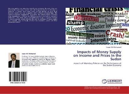 Impacts of Money Supply on Income and Prices in the Sudan di Issam AW Mohamed edito da LAP Lambert Academic Publishing