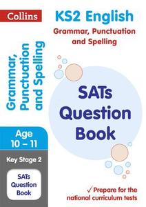 KS2 Grammar, Punctuation and Spelling SATs Question Book di Collins KS2 edito da HarperCollins Publishers