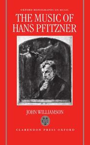 The Music of Hans Pfitzner di John Williamson edito da OXFORD UNIV PR