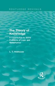 The Theory of Knowledge di L. T. Hobhouse edito da Taylor & Francis Ltd