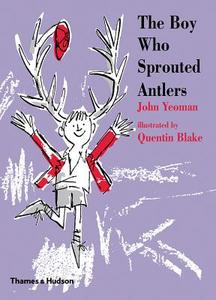 The Boy Who Sprouted Antlers di John Yeoman edito da Thames & Hudson Ltd