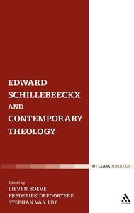 Edward Schillebeeckx and Contemporary Theology di van Stephan Erp edito da CONTINNUUM 3PL