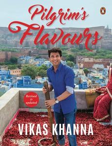 Pilgrim's Flavours di Vikas Khanna edito da Penguin Random House India