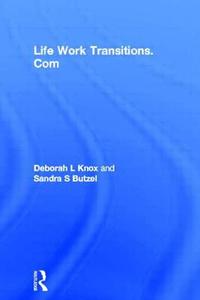 Life Work Transitions.com: Putting Your Spirit Online di Deborah L. Knox, Sandra S. Butzel edito da Butterworth-Heinemann