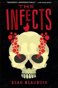 The Infects di Sean Beaudoin edito da CANDLEWICK BOOKS