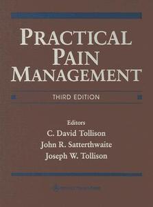 Practical Pain Management di C.David Tollison, John R. Satterthwaite, Joseph W. Tollison edito da Lippincott Williams And Wilkins