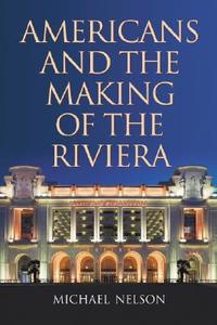 Nelson, M:  Americans and the Making of the Riviera di Michael Nelson edito da McFarland