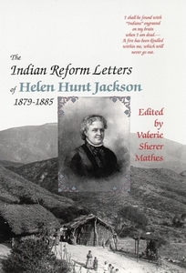 The Indian Reform Letters of Helen Hunt Jackson, 1879-1885 di Helen Hunt Jackson edito da UNIV OF OKLAHOMA PR