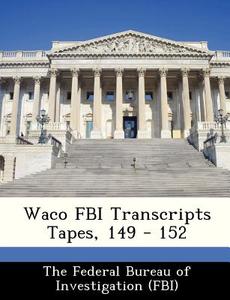 Waco Fbi Transcripts Tapes, 149 - 152 edito da Bibliogov