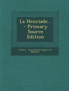 La Henriade... - Primary Source Edition edito da Nabu Press