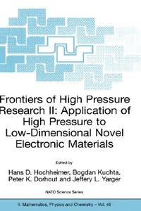 Frontiers of High Pressure Research II: Application of High Pressure to Low-Dimensional Novel Electronic Materials di Hans D. Hochheimer edito da Springer Netherlands