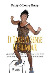 It Takes A Sense Of Humour di Patty O'Leary Emry edito da FriesenPress