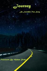 Journey: An Incredible True Story di Sirous Salehpour, Dr Sirous Salehpour edito da Createspace