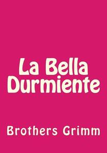 La Bella Durmiente di Wilhelm Grimm edito da Createspace Independent Publishing Platform
