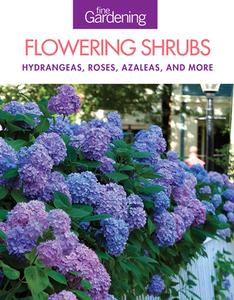 Fine Gardening Flowering Shrubs: Hydrangeas, Roses, Azaleas, and More di Editors of Fine Gardening edito da Taunton Press