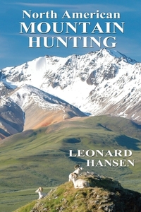North American MOUNTAIN HUNTING di Leonard Hansen edito da Total Publishing And Media