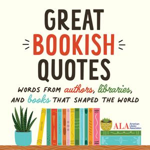 Great Quotes from Great Books: Words from Authors, Libraries, and Books That Shaped the World di American Library Association (ALA) edito da SIMPLE TRUTHS