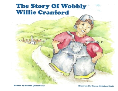 The Story Of Wobbly Willie Cranford di Quisenberry Richard Quisenberry edito da Quisenberry Enterprise