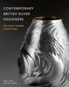 Contemporary British Silver Designers di John L. Davis, Gordon Hamme edito da ACC Art Books