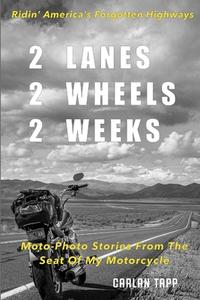 2 Lanes - 2 Wheels - 2 Weeks di Carlan Tapp edito da Lulu.com