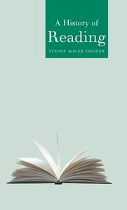 A History Of Reading di Steven Roger Fischer edito da Reaktion Books